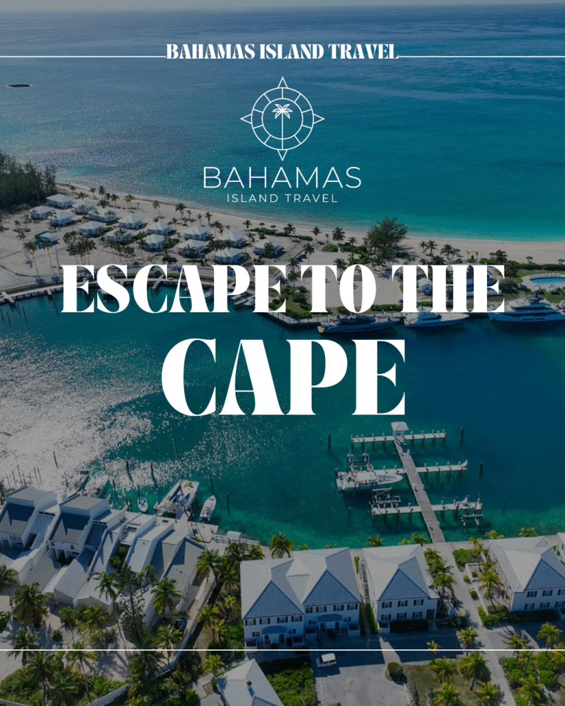 Aerial view of a coastal resort with docks, boats, turquoise water, and palm trees; text reads "Bahamas Island Travel—Escape to the Cape. Discover unforgettable Eleuthera vacations.