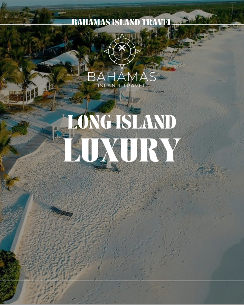 Discover Long Island, Bahamas: The Perfect Vacation Full of Adventure and Beauty Aerial view of a beachfront resort with white sand and palm trees on Long Island, Bahamas, perfect for dreamy vacations. Text reads: “Long Island Luxury.”.